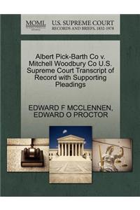 Albert Pick-Barth Co V. Mitchell Woodbury Co U.S. Supreme Court Transcript of Record with Supporting Pleadings