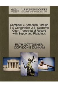 Campbell V. American Foreign S S Corporation U.S. Supreme Court Transcript of Record with Supporting Pleadings