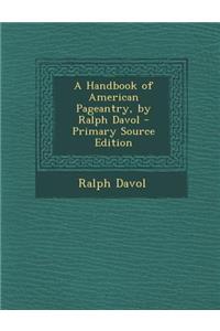 Handbook of American Pageantry, by Ralph Davol