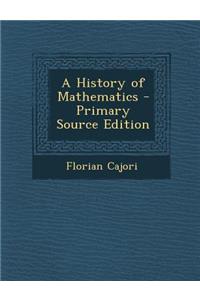 A History of Mathematics - Primary Source Edition