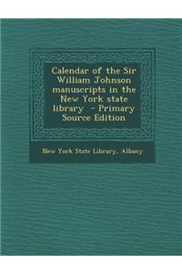 Calendar of the Sir William Johnson Manuscripts in the New York State Library - Primary Source Edition