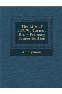 The Life of J.M.W. Turner, R.A.