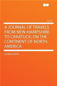 A Journal of Travels from New-Hampshire to Caratuck, on the Continent of North America