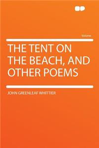 The Tent on the Beach, and Other Poems