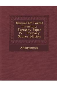 Manual of Forest Inventory Forestry Paper 27