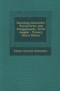 Sammlung Lateinischer Wurzelworter Zum Schulgebrauche, Dritte Ausgabe