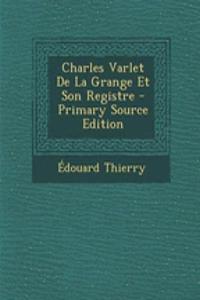 Charles Varlet de La Grange Et Son Registre