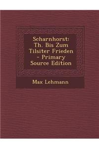 Scharnhorst: Th. Bis Zum Tilsiter Frieden