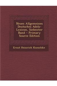 Neues Allgemeines Deutsches Adels-Lexicon, Siebenter Band