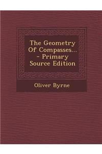 The Geometry of Compasses... - Primary Source Edition