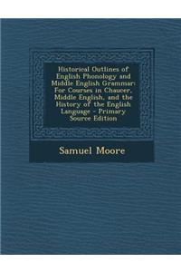 Historical Outlines of English Phonology and Middle English Grammar