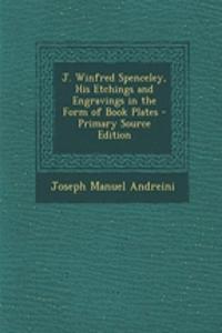 J. Winfred Spenceley, His Etchings and Engravings in the Form of Book Plates