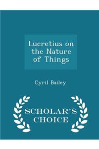 Lucretius on the Nature of Things - Scholar's Choice Edition