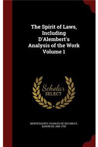The Spirit of Laws, Including D'Alembert's Analysis of the Work Volume 1