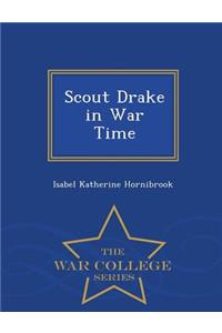 Scout Drake in War Time - War College Series