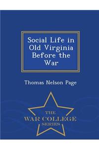 Social Life in Old Virginia Before the War - War College Series