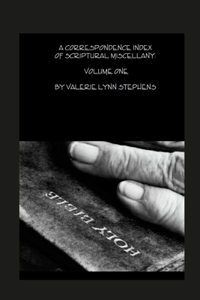 A CORRESPONDENCE INDEX OF SCRIPTURAL MISCELLANY: VOLUME ONE