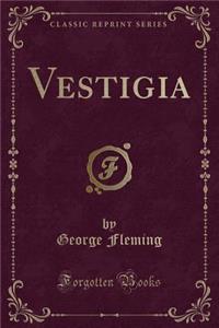 Vestigia (Classic Reprint)