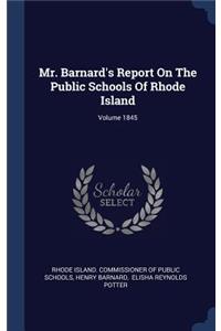 Mr. Barnard's Report On The Public Schools Of Rhode Island; Volume 1845