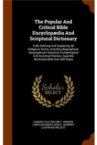 The Popular and Critical Bible Encyclopaedia and Scriptural Dictionary