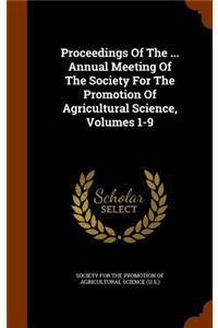 Proceedings of the ... Annual Meeting of the Society for the Promotion of Agricultural Science, Volumes 1-9