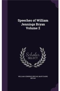 Speeches of William Jennings Bryan Volume 2