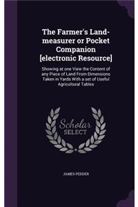 The Farmer's Land-Measurer or Pocket Companion [Electronic Resource]