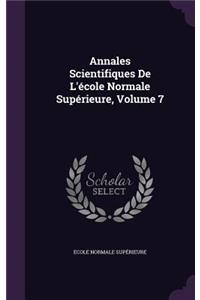 Annales Scientifiques De L'école Normale Supérieure, Volume 7