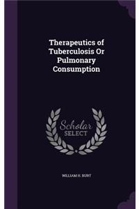 Therapeutics of Tuberculosis Or Pulmonary Consumption