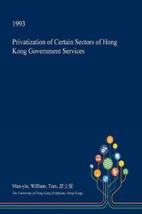 Privatization of Certain Sectors of Hong Kong Government Services