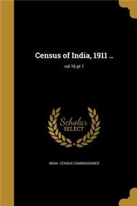 Census of India, 1911 ..; vol 16 pt 1