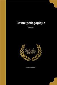 Revue Pedagogique; Tome 63