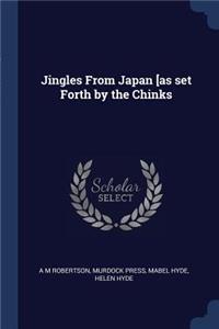 Jingles From Japan [as set Forth by the Chinks