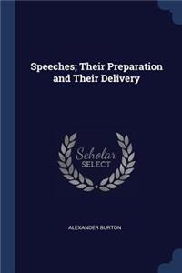 Speeches; Their Preparation and Their Delivery