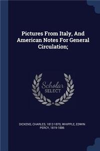 Pictures from Italy, and American Notes for General Circulation;