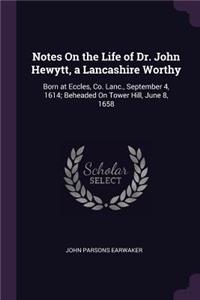 Notes On the Life of Dr. John Hewytt, a Lancashire Worthy