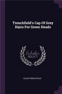 Trenchfield's Cap of Grey Hairs for Green Heads