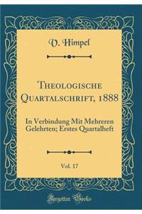 Theologische Quartalschrift, 1888, Vol. 17: In Verbindung Mit Mehreren Gelehrten; Erstes Quartalheft (Classic Reprint)