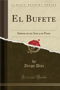 El Bufete: Sainete en un Acto y en Prosa (Classic Reprint)