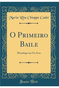 O Primeiro Baile: Monologo Em Un Acto (Classic Reprint)
