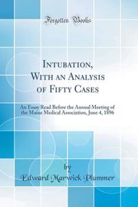 Intubation, with an Analysis of Fifty Cases