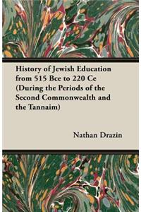 History of Jewish Education from 515 Bce to 220 Ce (During the Periods of the Second Commonwealth and the Tannaim)