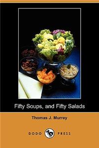 Fifty Soups, and Fifty Salads (Dodo Press)