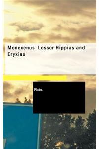 Menexenus Lesser Hippias and Eryxias