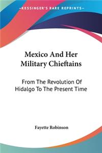 Mexico And Her Military Chieftains