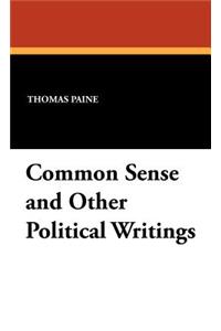 Common Sense and Other Political Writings
