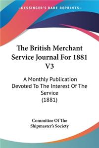 The British Merchant Service Journal For 1881 V3