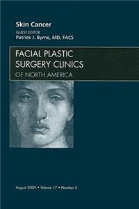 Skin Cancer, an Issue of Facial Plastic Surgery Clinics