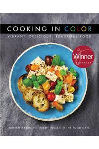 Cooking in Color: Vibrant, Delicious, Beautiful Food