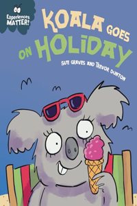 Experiences Matter: Koala Goes on Holiday